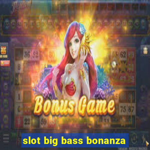 slot big bass bonanza