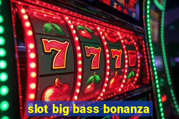 slot big bass bonanza