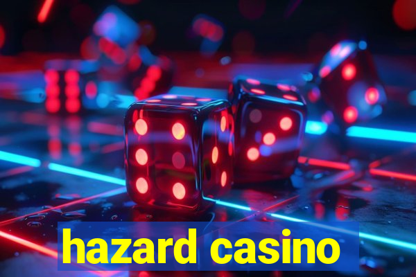 hazard casino