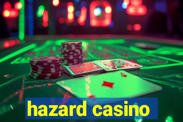 hazard casino