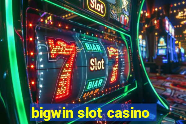 bigwin slot casino