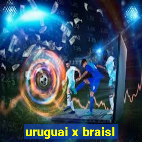 uruguai x braisl