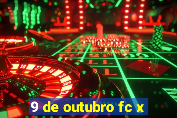 9 de outubro fc x