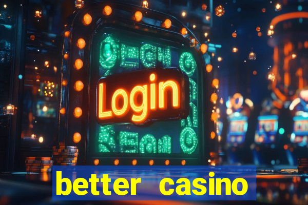 better casino carlinhos maia