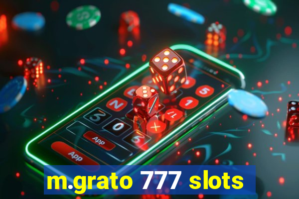 m.grato 777 slots