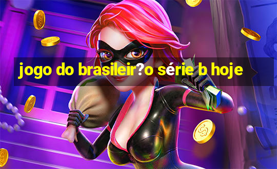 jogo do brasileir?o série b hoje