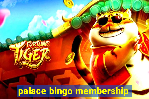 palace bingo membership