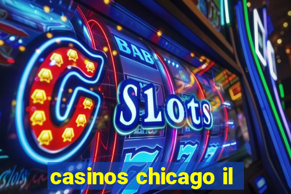 casinos chicago il