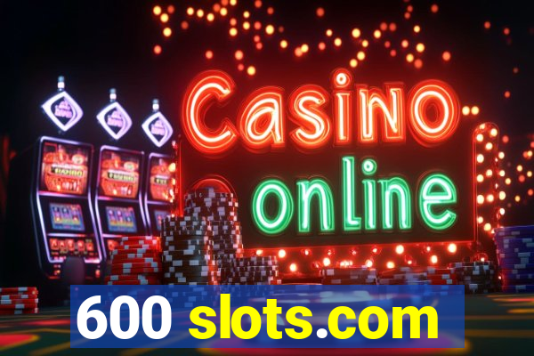 600 slots.com