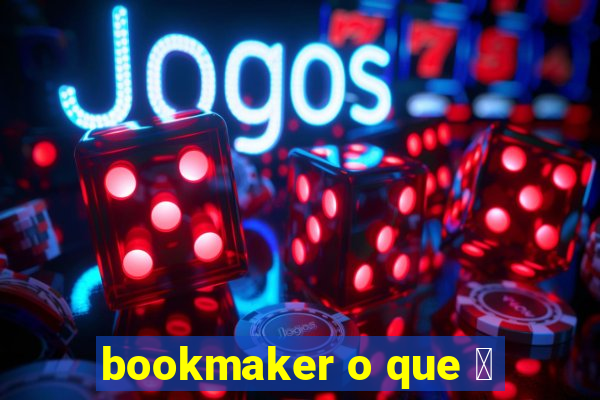 bookmaker o que 茅