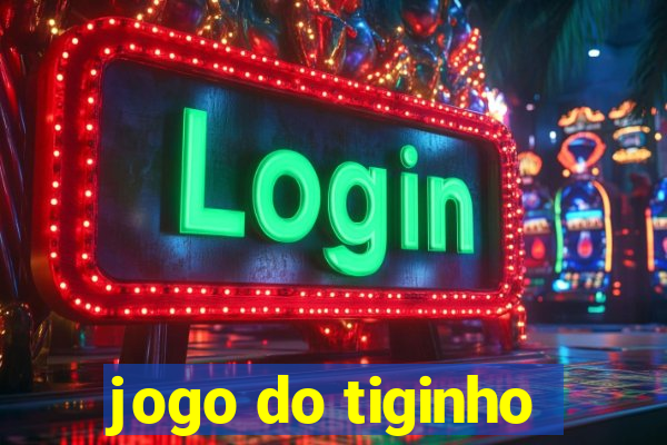 jogo do tiginho