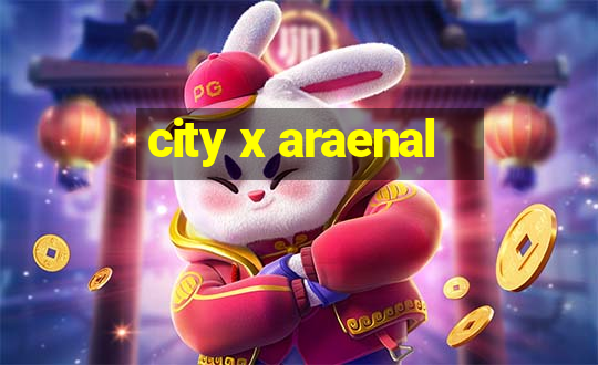 city x araenal