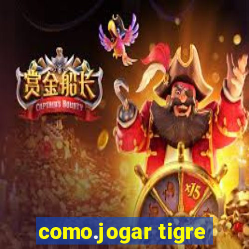 como.jogar tigre