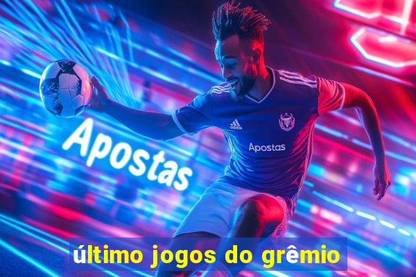 último jogos do grêmio