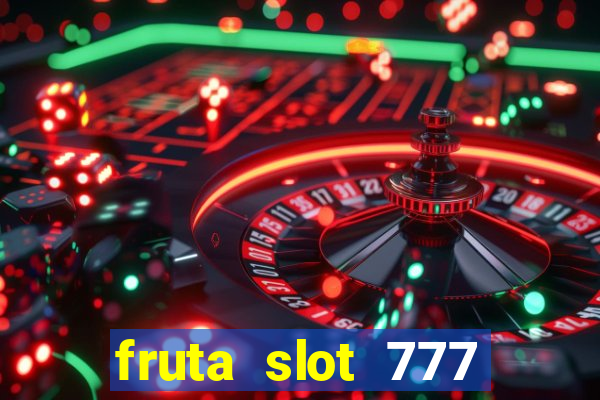 fruta slot 777 mega jackpot