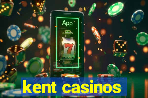 kent casinos