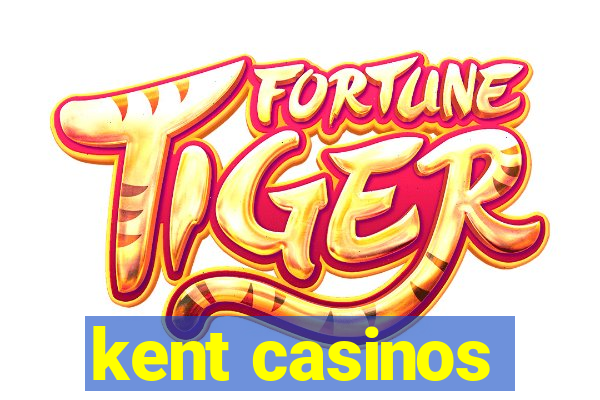 kent casinos