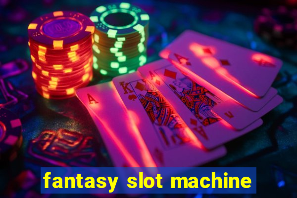 fantasy slot machine