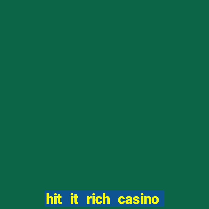 hit it rich casino slots game