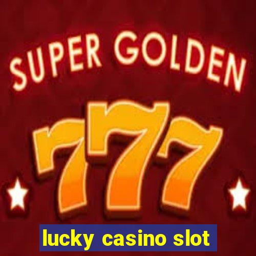 lucky casino slot