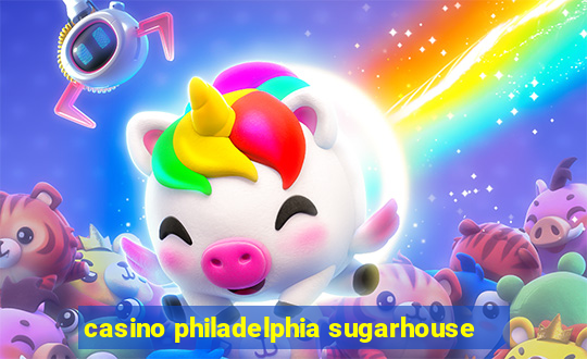 casino philadelphia sugarhouse