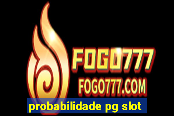 probabilidade pg slot