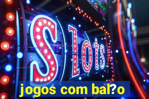 jogos com bal?o