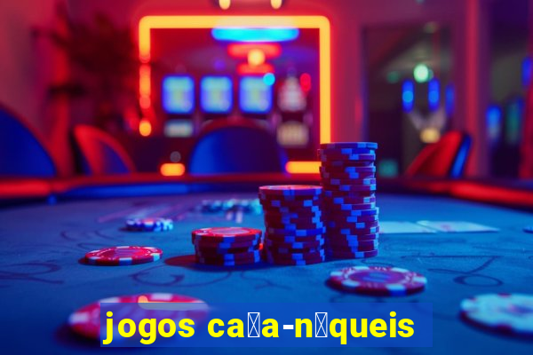 jogos ca莽a-n铆queis