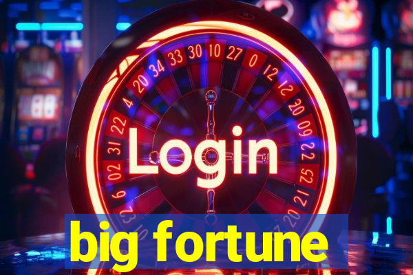 big fortune