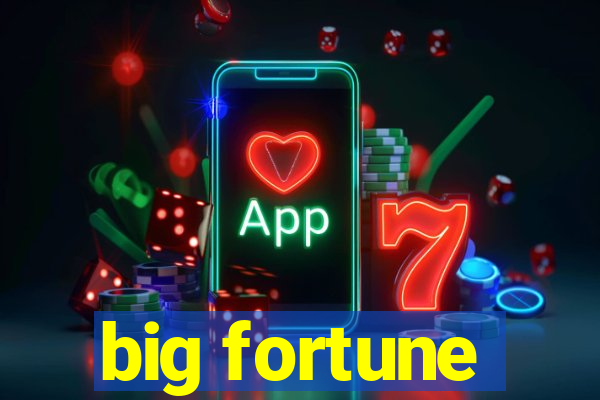 big fortune