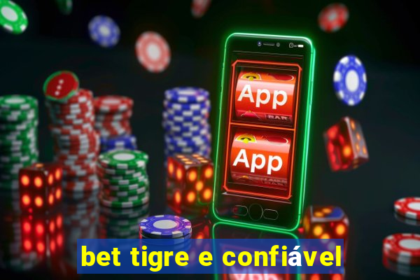 bet tigre e confiável