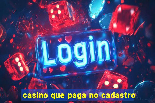 casino que paga no cadastro