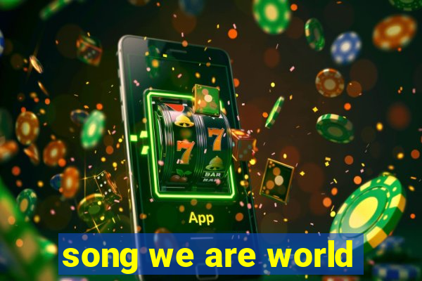 song we are world