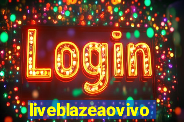 liveblazeaovivo