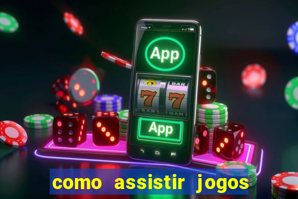 como assistir jogos no globoplay