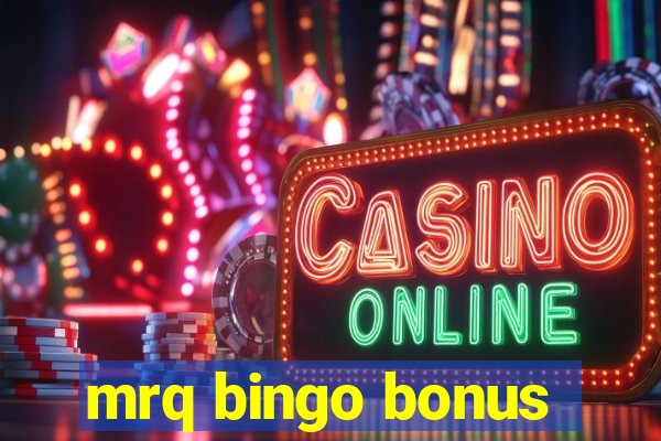 mrq bingo bonus