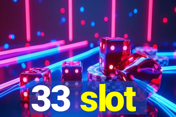 33 slot