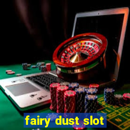 fairy dust slot