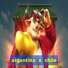 argentina x chile onde assistir