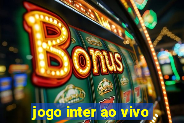 jogo inter ao vivo