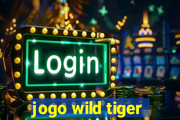 jogo wild tiger