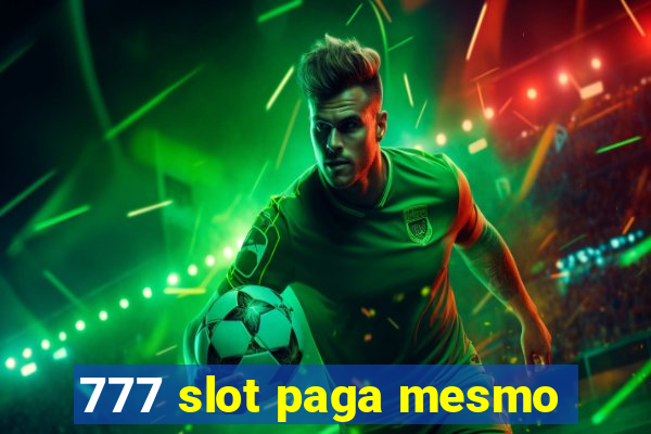 777 slot paga mesmo