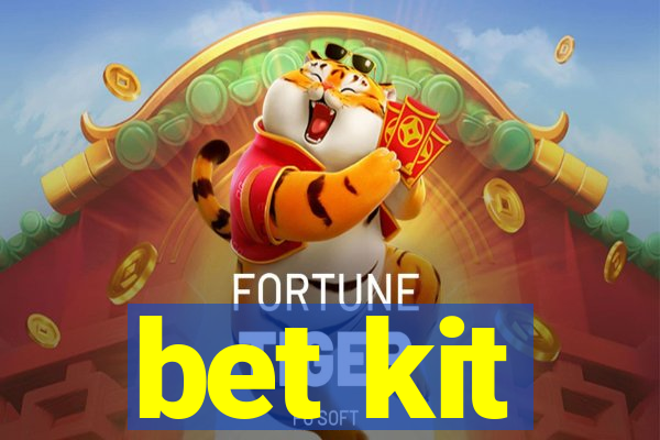 bet kit