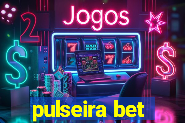 pulseira bet