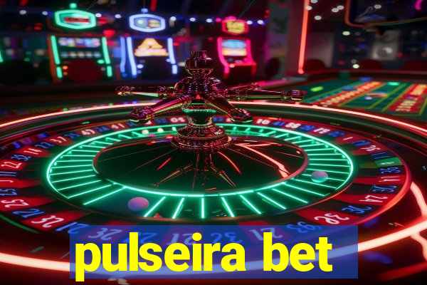 pulseira bet