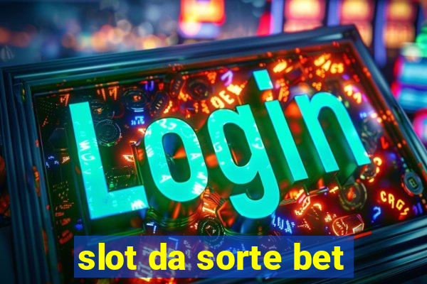 slot da sorte bet