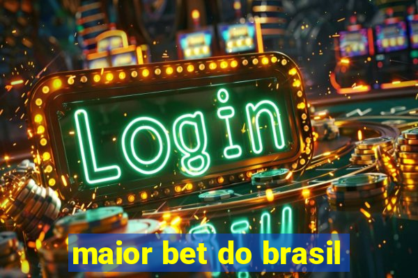 maior bet do brasil