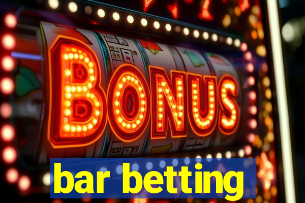 bar betting