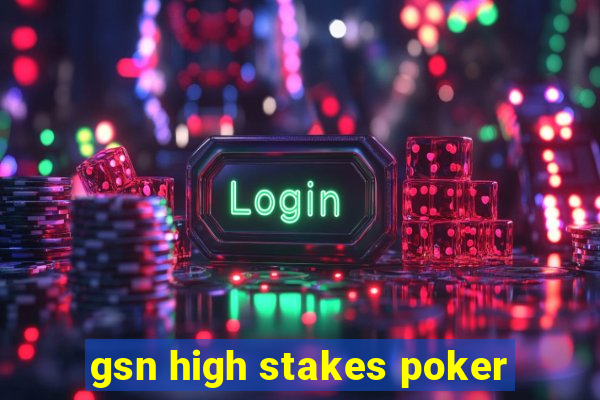 gsn high stakes poker