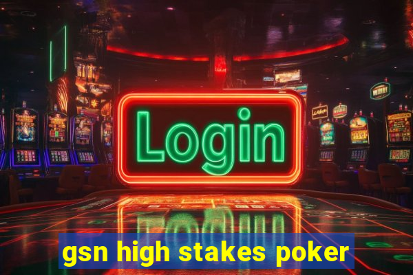 gsn high stakes poker